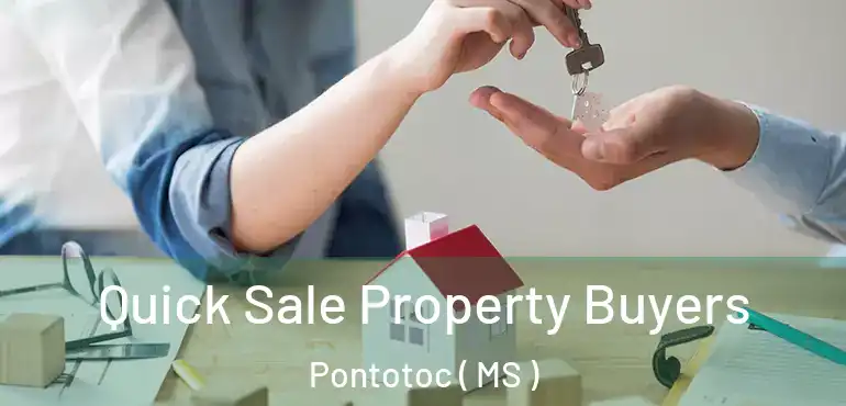  Quick Sale Property Buyers Pontotoc ( MS )