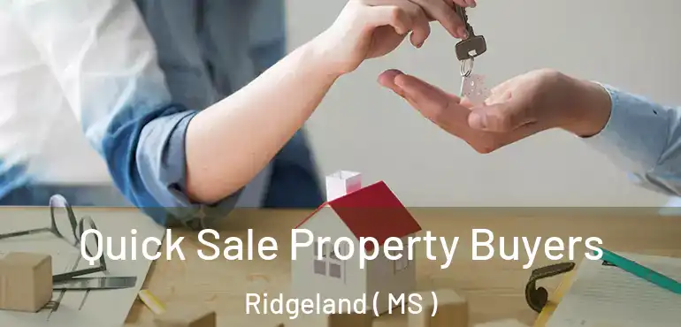 Quick Sale Property Buyers Ridgeland ( MS )