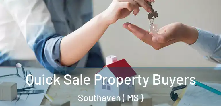  Quick Sale Property Buyers Southaven ( MS )