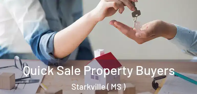  Quick Sale Property Buyers Starkville ( MS )