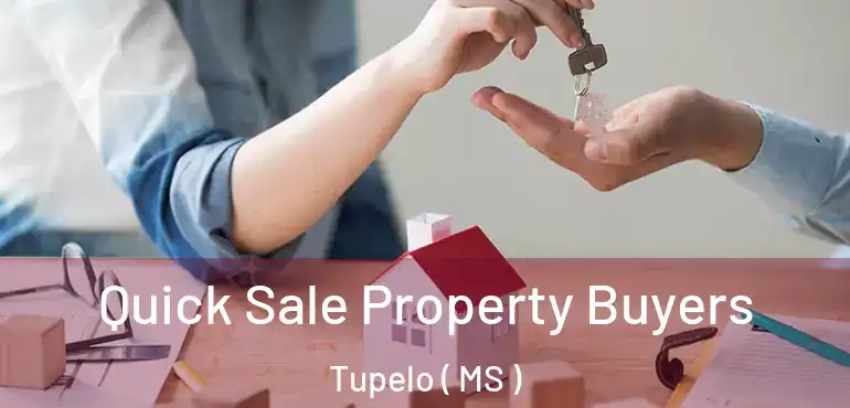  Quick Sale Property Buyers Tupelo ( MS )