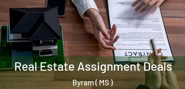  Real Estate Assignment Deals Byram ( MS )
