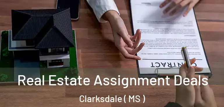  Real Estate Assignment Deals Clarksdale ( MS )