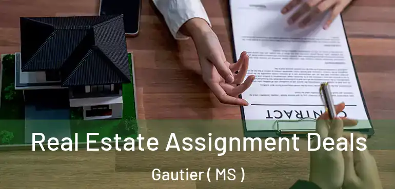  Real Estate Assignment Deals Gautier ( MS )