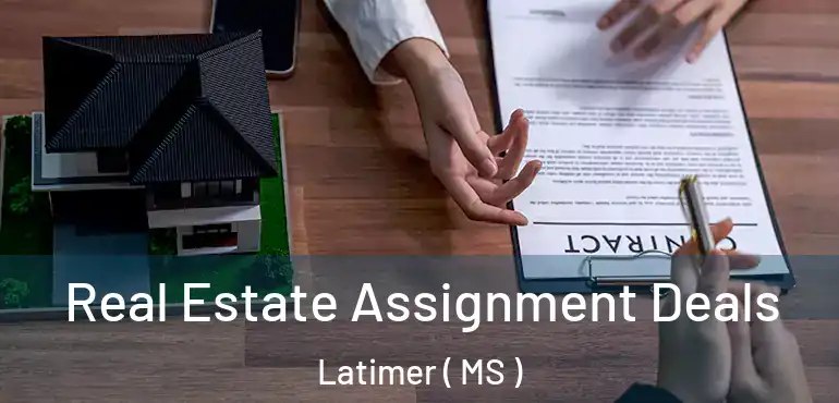  Real Estate Assignment Deals Latimer ( MS )