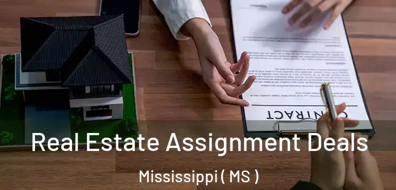  Real Estate Assignment Deals Mississippi ( MS )