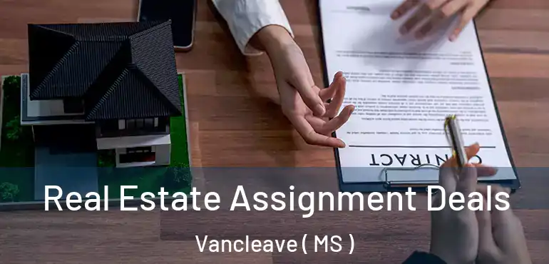  Real Estate Assignment Deals Vancleave ( MS )