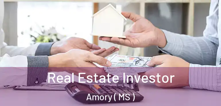 Real Estate Investor Amory ( MS )