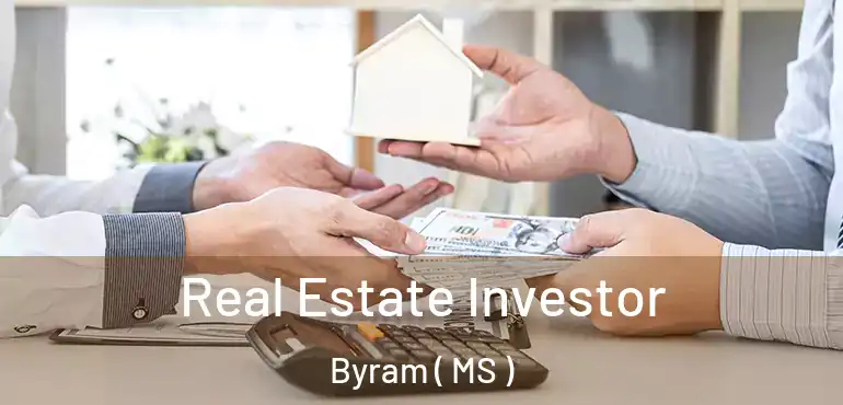  Real Estate Investor Byram ( MS )