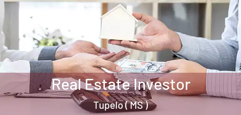  Real Estate Investor Tupelo ( MS )