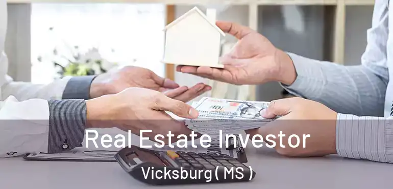  Real Estate Investor Vicksburg ( MS )