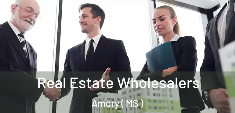  Real Estate Wholesalers Amory ( MS )