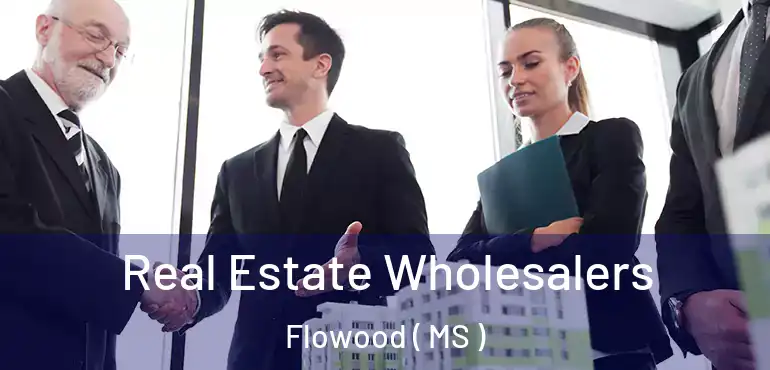  Real Estate Wholesalers Flowood ( MS )