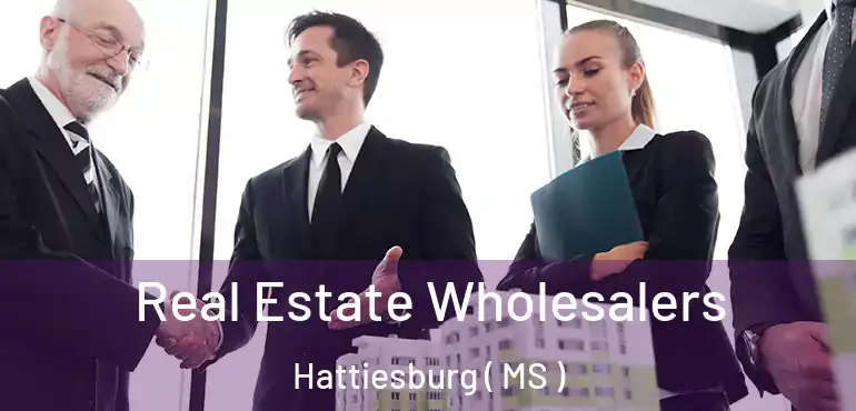  Real Estate Wholesalers Hattiesburg ( MS )