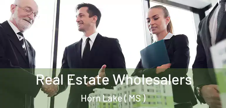  Real Estate Wholesalers Horn Lake ( MS )