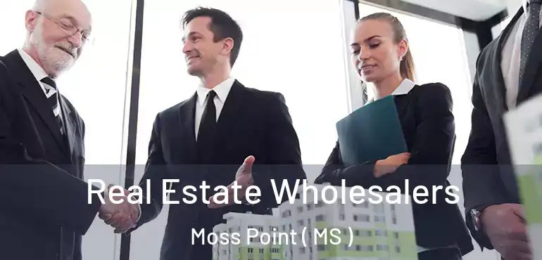  Real Estate Wholesalers Moss Point ( MS )