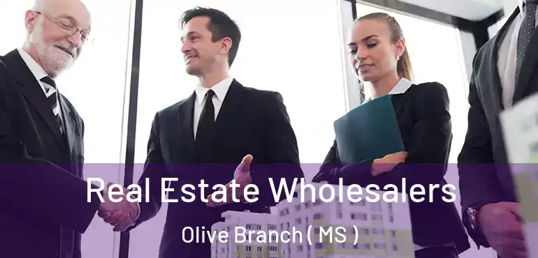  Real Estate Wholesalers Olive Branch ( MS )