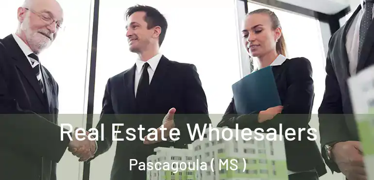  Real Estate Wholesalers Pascagoula ( MS )