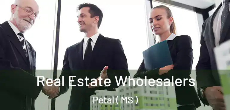  Real Estate Wholesalers Petal ( MS )