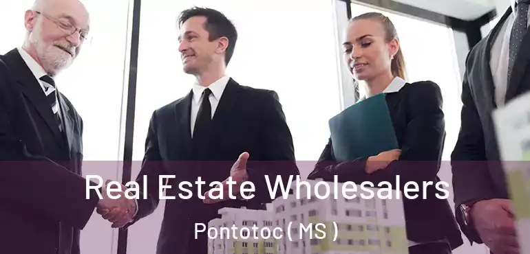  Real Estate Wholesalers Pontotoc ( MS )