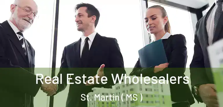  Real Estate Wholesalers St. Martin ( MS )
