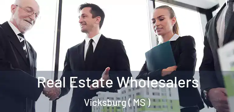  Real Estate Wholesalers Vicksburg ( MS )