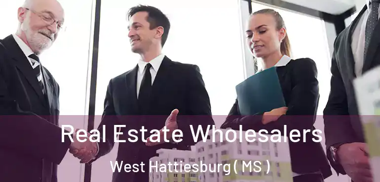  Real Estate Wholesalers West Hattiesburg ( MS )