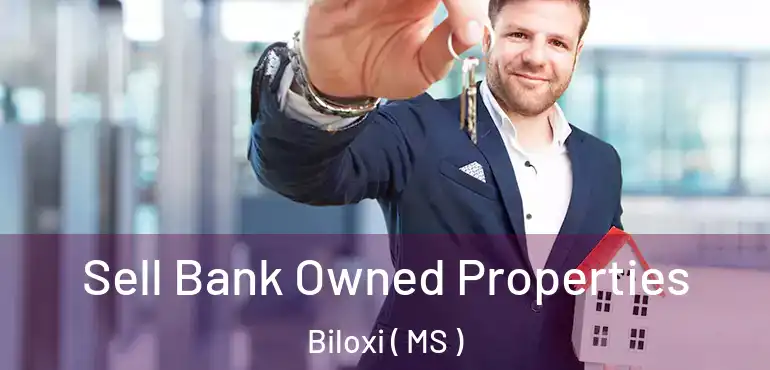  Sell Bank Owned Properties Biloxi ( MS )