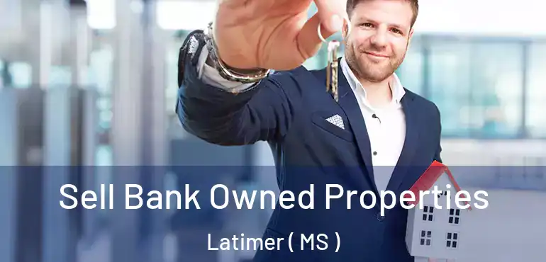  Sell Bank Owned Properties Latimer ( MS )