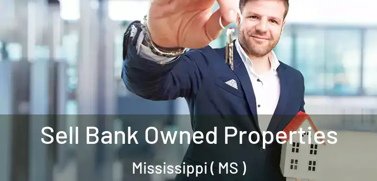  Sell Bank Owned Properties Mississippi ( MS )
