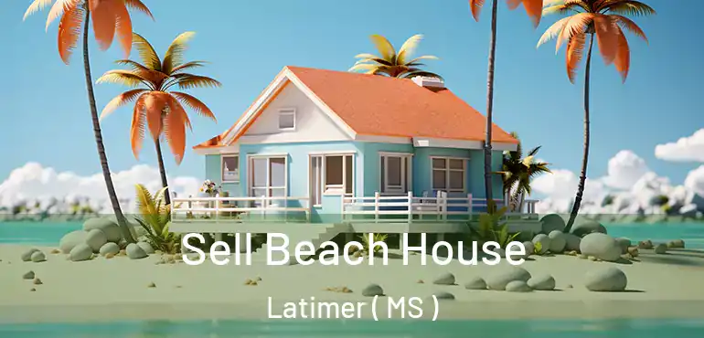 Sell Beach House Latimer ( MS )