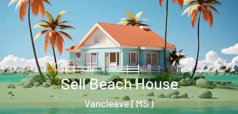  Sell Beach House Vancleave ( MS )