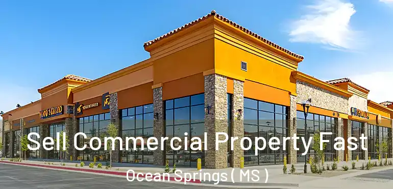 Sell Commercial Property Fast Ocean Springs ( MS )