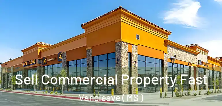  Sell Commercial Property Fast Vancleave ( MS )