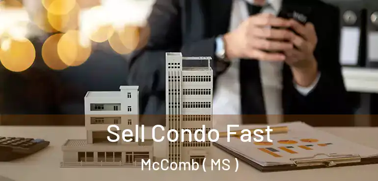  Sell Condo Fast McComb ( MS )