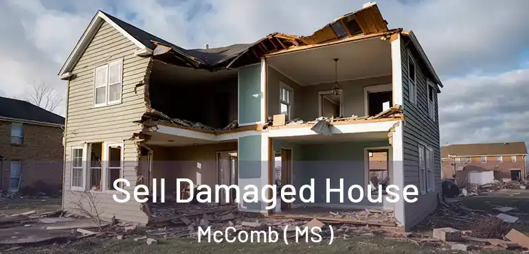  Sell Damaged House McComb ( MS )