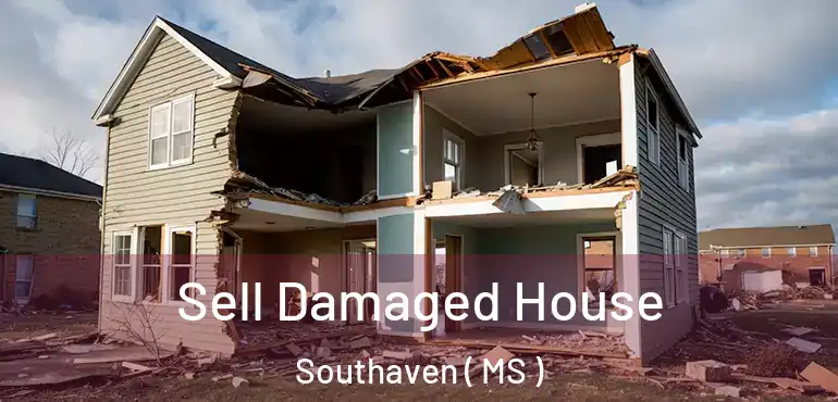  Sell Damaged House Southaven ( MS )