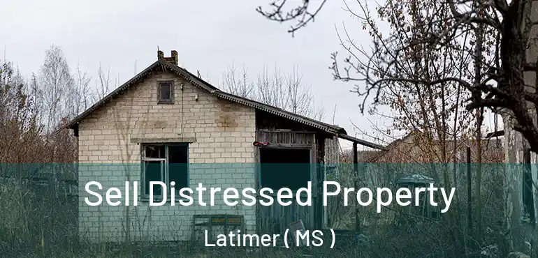 Sell Distressed Property Latimer ( MS )