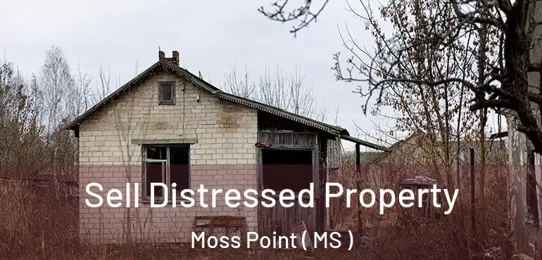  Sell Distressed Property Moss Point ( MS )