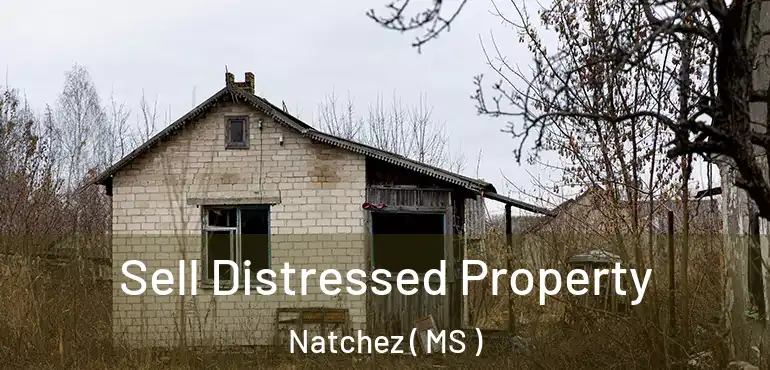  Sell Distressed Property Natchez ( MS )
