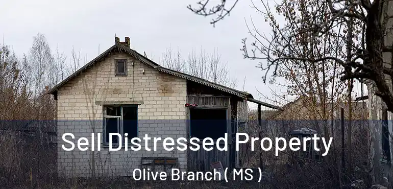  Sell Distressed Property Olive Branch ( MS )