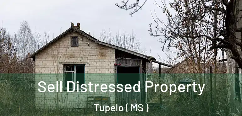  Sell Distressed Property Tupelo ( MS )