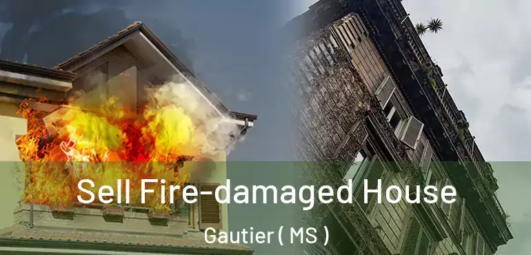  Sell Fire-damaged House Gautier ( MS )