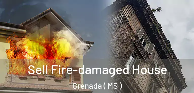  Sell Fire-damaged House Grenada ( MS )