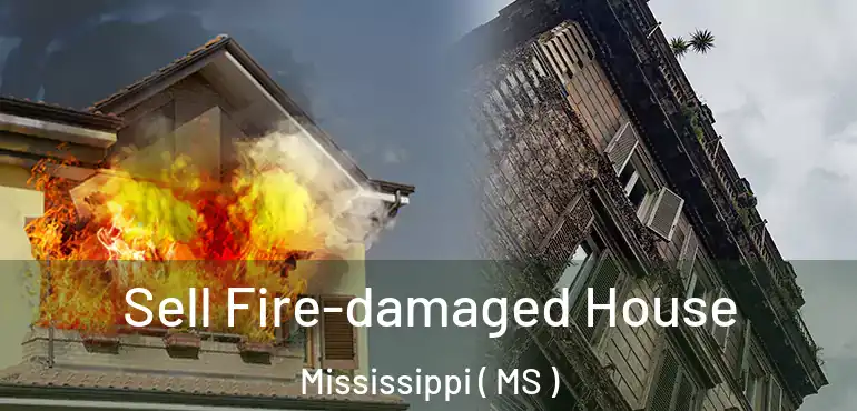 Sell Fire-damaged House Mississippi ( MS )