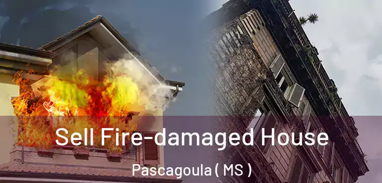  Sell Fire-damaged House Pascagoula ( MS )
