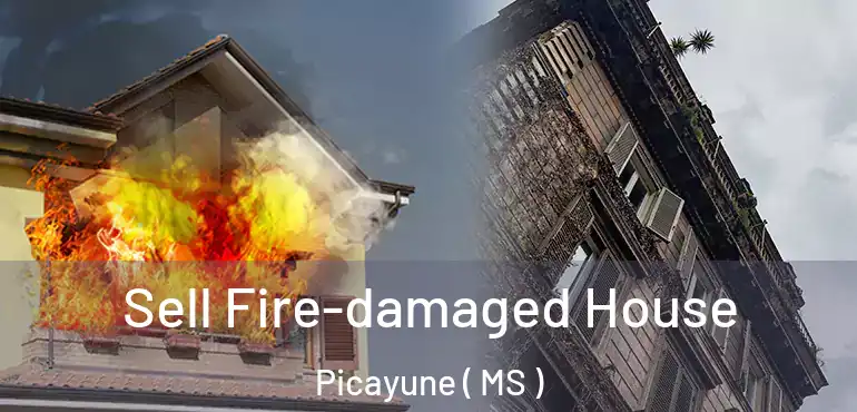 Sell Fire-damaged House Picayune ( MS )
