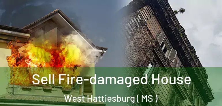  Sell Fire-damaged House West Hattiesburg ( MS )