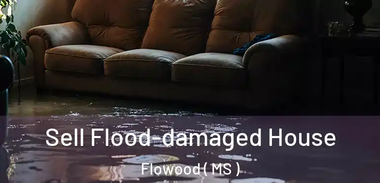  Sell Flood-damaged House Flowood ( MS )