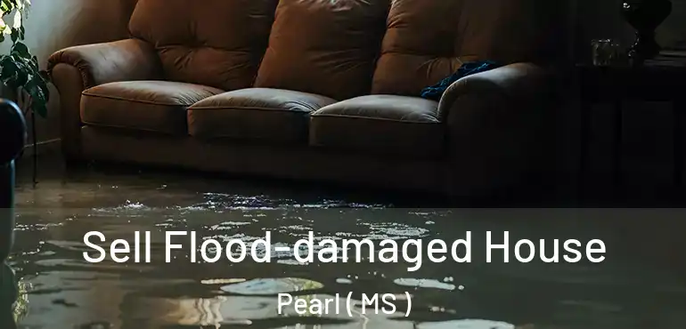  Sell Flood-damaged House Pearl ( MS )